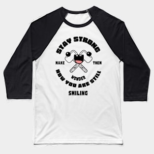 stay strong Baseball T-Shirt